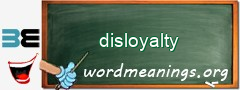 WordMeaning blackboard for disloyalty